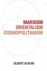 Marxism, Orientalism, Cosmopolitanism - Gilbert Achcar (2013)