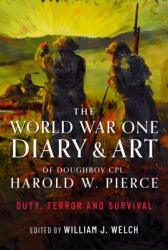 The World War One Diary and Art of Doughboy Cpl Harold W Pierce (ISBN: 9781399055482)