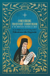 Concerning Frequent Communion of the Immaculate Mysteries of Christ - St. Nikodemos the Hagiorite, George Dokos (ISBN: 9781639410293)