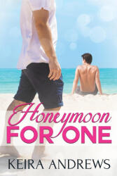 Honeymoon for One - Keira Andrews (ISBN: 9781998237234)