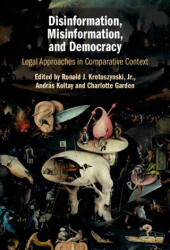 Disinformation, Misinformation, and Democracy - Ronald J. Krotoszynski, Jr. , András Koltay, Charlotte Garden (ISBN: 9781009373289)
