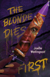 The Blonde Dies First - WELLINGTON JOELLE (ISBN: 9781665922456)