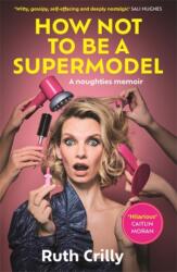 How Not to be a Supermodel (ISBN: 9781785122248)