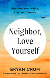 Neighbor, Love Yourself: Discover Your Value, Live Your Worth - Bob Goff (ISBN: 9780593600993)
