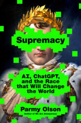 Supremacy: Ai, Chatgpt, and the Race That Will Change the World - OLSON PARMY (ISBN: 9781250337740)