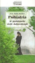 Psihiatria şi problemele vieţii duhovniceşti (ISBN: 9789731360973)