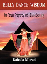Belly Dance Wisdom - Morad, Daleela (ISBN: 9781601450913)