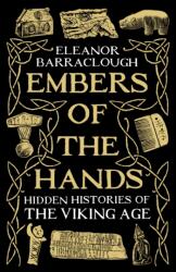 EMBERS OF THE HANDS - ELEANOR BARRACLOUGH (ISBN: 9781788166744)