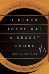 I Heard There Was a Secret Chord - Music as Medicine (ISBN: 9781324036180)