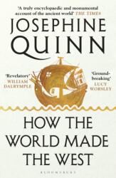 How the World Made the West - Josephine Quinn (ISBN: 9781526605221)