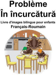 Français-Roumain Probl? me/În încurcă tură Livre d'images bilingue pour enfants - Richard Carlson (ISBN: 9781097917334)