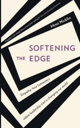 Softening the Edge: Empathy: How humanity's oldest leadership trait is changing our world (ISBN: 9789948340096)