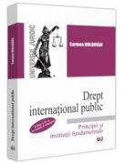 Drept international public. Principii si institutii fundamentale. Editia a 4-a, revazuta si adaugita - Carmen Moldovan (ISBN: 9786063915802)