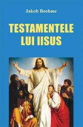 Testamentele lui Iisus - Jakob Boehme (ISBN: 9786069584484)