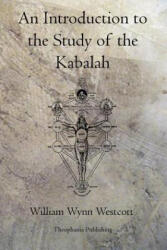 An Introduction to the Study of the Kabalah - William Wynn Westcott (ISBN: 9781770830431)