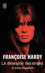Le Desespoir Des Singes Et Autres Bagate - Francoise Hardy (ISBN: 9782290017395)