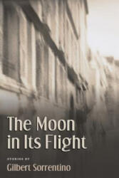Moon in Its Flight - Gilbert Sorrentino (ISBN: 9781566891523)