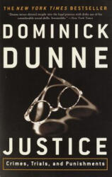 Justice: Crimes, Trials, and Punishments - Dominick Dunne (ISBN: 9780609809631)