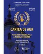 Cartea de aur a Filialei din Cluj-Napoca a Academiei Romane. 75 de ani de excelenta in cercetarea academica. Vol. 1 (1949-1969) - Ioan Bolovan (ISBN: 9786303141817)