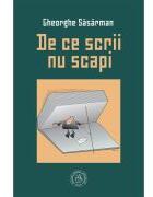 De ce scrii nu scapi - Gheorghe Sasarman (ISBN: 9786303141503)