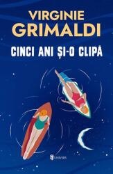 Cinci ani si-o clipa - Virginie Grimaldi (ISBN: 9789733416555)