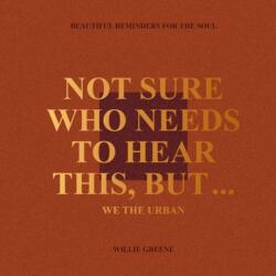 Not Sure Who Needs to Hear This, But. . . - Willie Greene (ISBN: 9780349443881)