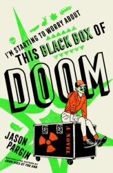 I'm Starting to Worry about This Black Box of Doom - PARGIN JASON (ISBN: 9781250285959)