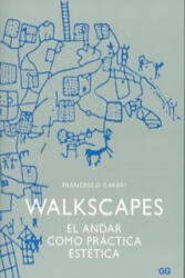 Walkscapes: El andar como práctica estética - FRANCESCO CARERI (ISBN: 9788425225987)