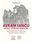 Avram Iancu. Eroul zilelor noastre - Ioan Bolovan (ISBN: 9786303141534)