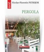 Pergola - Nicolae-Florentin Petrisor (ISBN: 9786064612373)