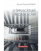 O impuscatura in casa scarii - Nicolae-Florentin Petrisor (ISBN: 9786064606914)
