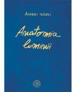 Anatomia luminii - Andrei Gazsi (ISBN: 9786303141527)