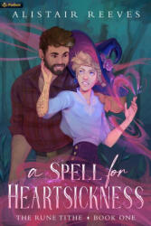 A Spell for Heartsickness - Alistair Reeves (ISBN: 9781039475892)