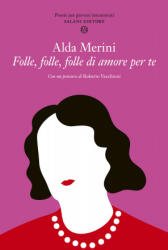 Folle, folle, folle di amore per te. Poesie per giovani innamorati - Alda Merini, D. Gamba (ISBN: 9788884511294)