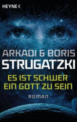 Es ist schwer, ein Gott zu sein - Arkadi Strugatzki, Boris Strugatzki, Arno Specht, Erik Simon (ISBN: 9783453319011)