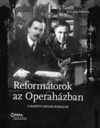 REFORMÁTOROK AZ OPERAHÁZBAN - A BÁNFFY-HEVESI KORSZAK 1912-1918 (ISBN: 9786156795007)