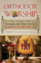 Orthodox Worship - Williams Benjamin D. Williams, Anstall Harold B. Anstall (ISBN: 9781944967543)