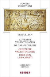 Adversus Valentinianos/De carne Christi - Gegen die Valentinianer/Über den Leib Christi - Tertullian (ISBN: 9783451329425)