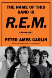 The Name of This Band Is R. E. M (ISBN: 9780385546942)