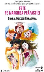 Fete pe marginea prapastiei - Donna Jackson Nakazawa (ISBN: 9789733416845)