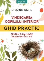 Vindecarea copilului interior. Ghid practic pentru o mai mare incredere in sine - Stefanie Stahl (ISBN: 9786303422398)