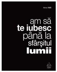 Am sa te iubesc pana la sfarsitul lumii - Marius Tuca (2013)