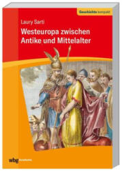 Westeuropa zwischen Antike und Mittelalter - Laury Sarti (ISBN: 9783534275373)