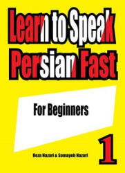 Learn to Speak Persian Fast: For Beginners - Reza Nazari, Somayeh Nazari (ISBN: 9781539031161)