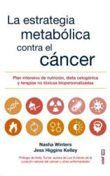 LA ESTRATEGIA METABÓLICA CONTRA EL CÁNCER - NASHA WINTERS, JESS HIGGINS KELLEY (ISBN: 9788441438415)