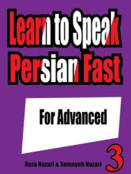 Learn to Speak Persian Fast: For Advanced - Reza Nazari, Somayeh Nazari (ISBN: 9781539112457)