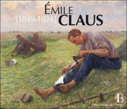 Emile Claus (1849-1924) - Ekonomidès (ISBN: 9782814400320)