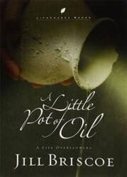 A Little Pot of Oil: A Life Overflowing (ISBN: 9780735291553)