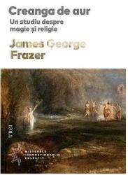 Creanga de aur. Un studiu despre magie si religie - James George Frazer (ISBN: 9786064022738)