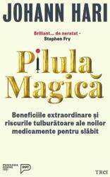 Pilula magica. Beneficiile extraordinare si riscurile tulburatoare ale noilor medicamente pentru slabit - Johann Hari (ISBN: 9786064024183)